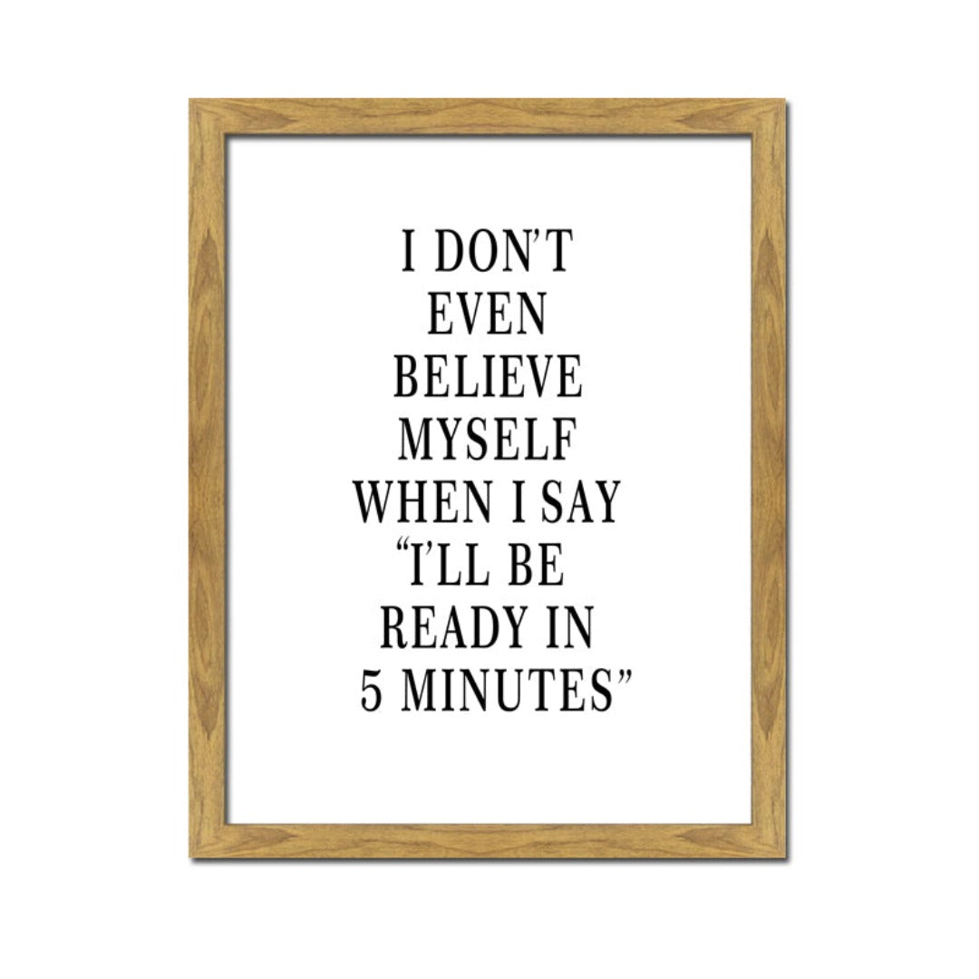 I Don't Even Believe Myself Natural Framed Canvas Sign