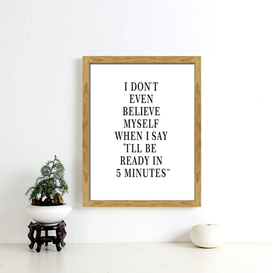 I Don't Even Believe Myself Natural Framed Canvas Sign