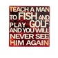 Coaster with a tease motivational quote about fishing and golf