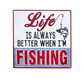 Coaster with fishing-themed text saying Life is always better when i'm fishing