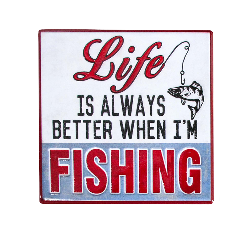 Coaster with fishing-themed text saying Life is always better when i'm fishing